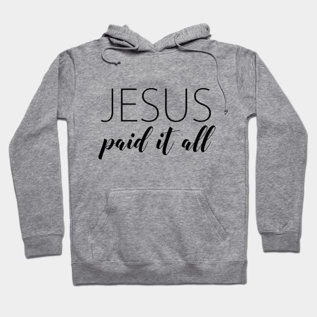 Jesus paid it all Hoodie by Dhynzz